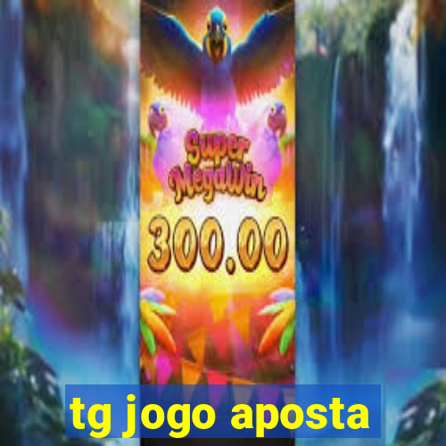 tg jogo aposta